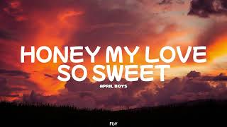 April Boys - Honey My Love So Sweet (Lyrics)