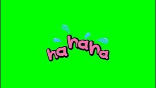 GREEN SCREEN Ha ha ha ha || tertawa