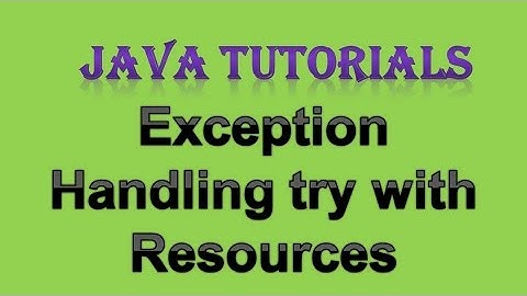 10.6 Exception Handling in Java Practical Part 4.1 Try with Resources