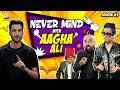 Nevermind Ep.22: Aagha Ali & Comedy Stars 🇵🇰