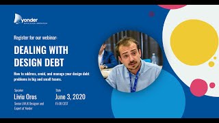 Yonder Webinar - Design Debt by Liviu Oros, 3 June 2020