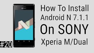 SONY Xperia M/M-Dual | How To Install Android N (7.1) AOSP