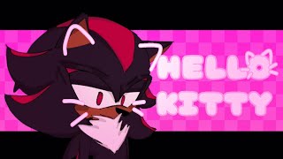 HELLO KITTY // animation meme // shadow the hedgehog