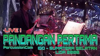 PANDANGAN PERTAMA (IGO - Sumatera Selatan | LIGA DANGDUT INDONESIA 2020) | PERCUSSION CAM