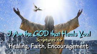 Over 450 Scriptures for Healing, Faith and Encouragement! I am the God that heals you!