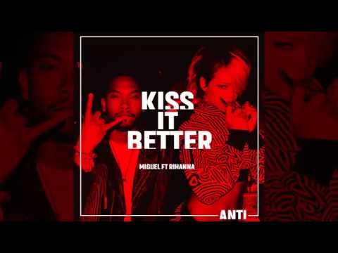Rihanna Kiss It Better Remix Ft Miguel