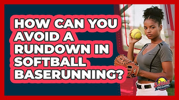 How Can You Avoid A Rundown In Softball Baserunning? - Softball Basics and Beyond