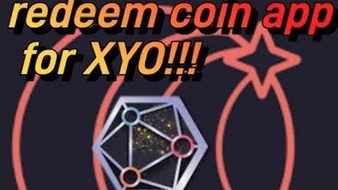 Redeem you coin app coins for XYO TOKENS!!