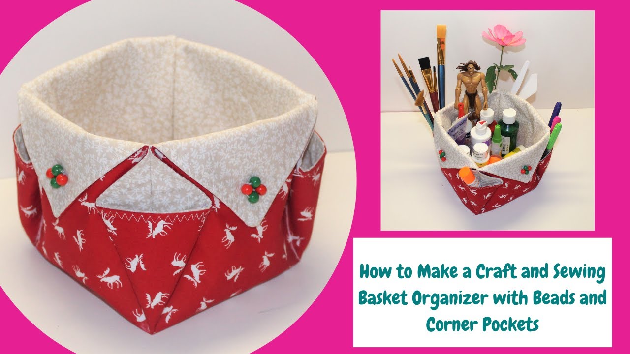 How to Make a Craft and Sewing Basket Organizer with Beads and Corner  Pockets/DIY Fabric Storage Bin 