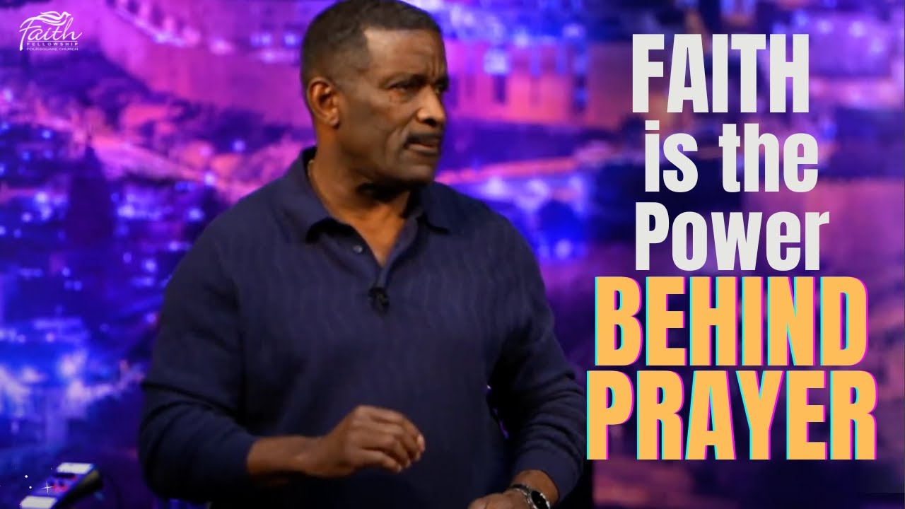 The Power Behind Prayer is Faith | Faith Fellowship Church - YouTube