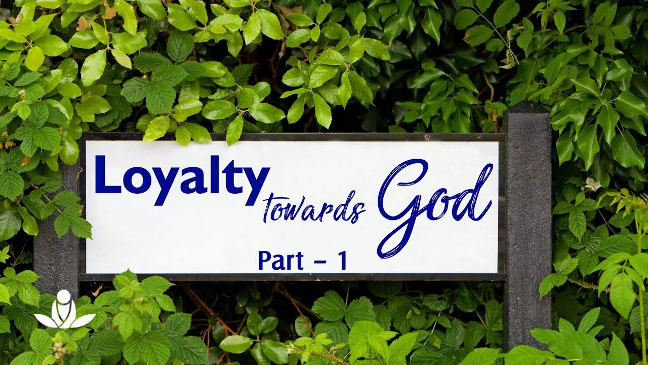 प्रभु से वफ़ादारी (भाग-1) | Loyalty towards God (Part-1)