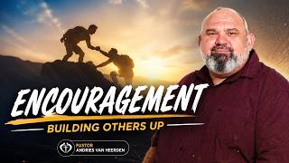 Encouragement: A Message for the Season | Ps Andries van Heerden