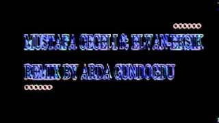 MUSTAFA CECELI ft ELVAN-EKSIK(REMIX BY ARDA GUNDOGDU)