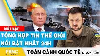 Toàn cảnh quốc tế 2\/1 | Tổng hợp tin thế giới nổi bật nhất 24h | FBNC