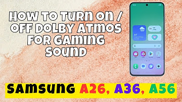 How to Turn on / off Dolby Atmos For Gaming Sound Samsung A26, A36, A56 easy Tutorial