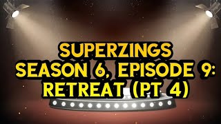 Superzing Series | Season 6, Episode 9: Retreat (Pt 4)