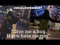 Обними меня если ненавидишь терроризм и расизм! Социальный Экспертмент