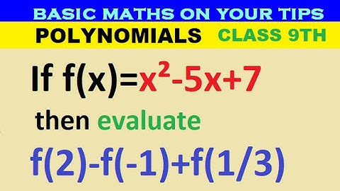 If f(x)=x²-5x+7 then evaluate f(2)-f(-1)+f(1/3)