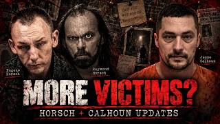 MORE VICTIMS Major Updates in the Horsch & Jesse Calhoun Cases