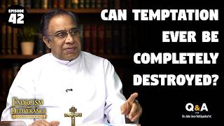 Ep 42 | Can Temptation Be Destroyed? |Exorcism & Deliverance | Dr. John Jose Vettiyankal VC