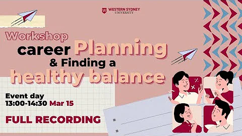 Career Hub Workshop: Career Planning & Finding a Healthy Balance - Full Recording Video