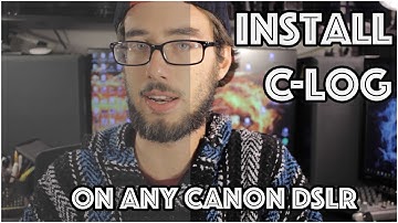 How to Install C Log on any Canon DSLR
