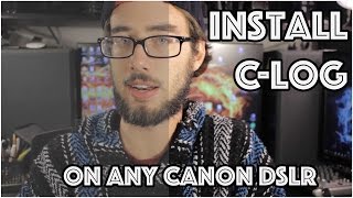 How to Install C Log on any Canon DSLR