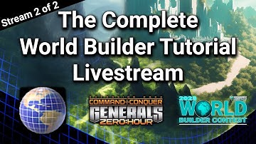 The Complete World Builder Tutorial Livestream [Stream 2 of 2][WBC2023] | C&C Generals Zero Hour