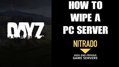 How To Wipe PC DayZ Private Community Server Without Deleting Mods Or Doing A Fresh Install  Nitrado