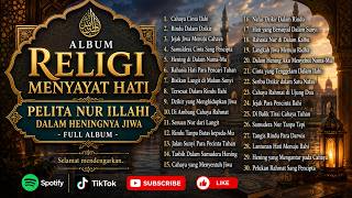 ALBUM RELIGI MENYAYAT HATI – PELITA NUR ILLAHI DALAM HENINGNYA JIWA – FULL ALBUM