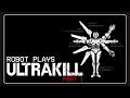 robot plays robot game about robots for the first time | Ultrakill [Part 1]
