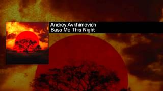 Andrey Avkhimovich - Bass Me This Night
