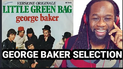 GEORGE BAKER SELECTION - Little green bag REACTION - First time hearing