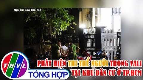 Phát hiện thi thể người trong vali tại khu dân cư ở TP.HCM