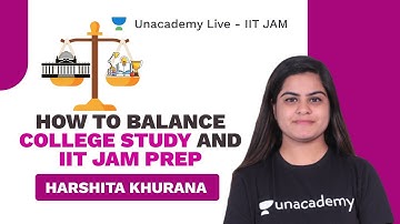 How to balance College Study and IIT JAM Prep| Live with Harshita | Unacademy Live