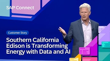 Southern California Edison is Transforming Energy with Data and AI | SAP Connect