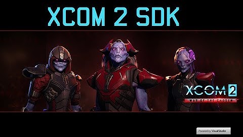 Как делать моды для XCOM 2 WOTC: Часть 1 - Установка инструментов