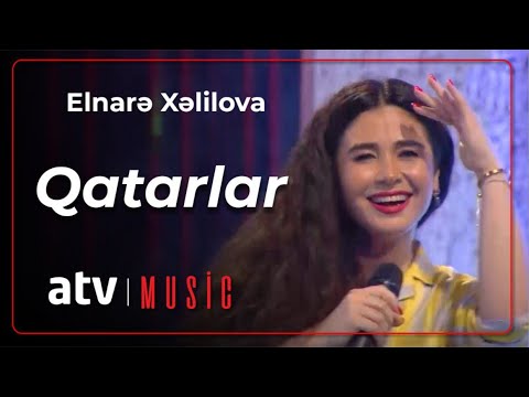 Elnarə Xəlilova - Qatarlar