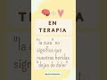 LA CURA EN TERAPIA 🧠+❤️