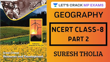 Geography | NCERT Class 8 - Part 2 | NCERT Summary | MPPSC 2019/2020 | Suresh Tholia