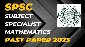 SPSC Subject Specialist Mathematics | Past Paper 2023
