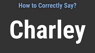 How to Pronounce Name Charley (Correctly!)