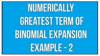 Numerically Greatest Term Of Binomial Expansion Example - 2 / Binomial Theorem / Maths Algebra