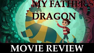 My Fathers Dragon - Sftn Movie Reviews