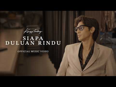 KENZY TAULANY - SIAPA DULUAN RINDU (Official Music Video)