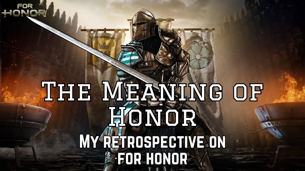 The Meaning of Honor [My Retrospective on For Honor]