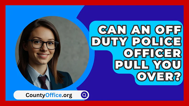 Can An Off Duty Police Officer Pull You Over? - CountyOffice.org