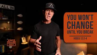 You Won’t Change Until You Break | Hosea 12:2-4