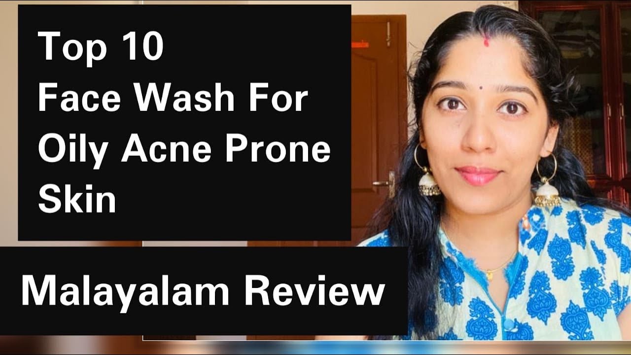Top 10 Face Wash For Oily Acne Prone Skin Malayalam Review