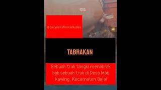 Sebuah truk tangki menabrak bak sebuah truk di Desa Mak Kawing, Kecamatan Balai #lakalantas #laka
